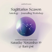 Load image into Gallery viewer, *PLAYBACK VIDEO* SAGITTARIUS SEASON | Astrology + Journalling Workshop - November 19 11am pst